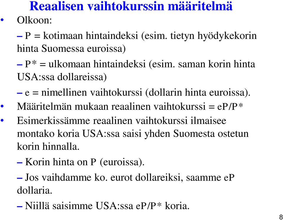 saman korin hinta USA:ssa dollareissa) e = nimellinen vaihtokurssi (dollarin hinta euroissa).