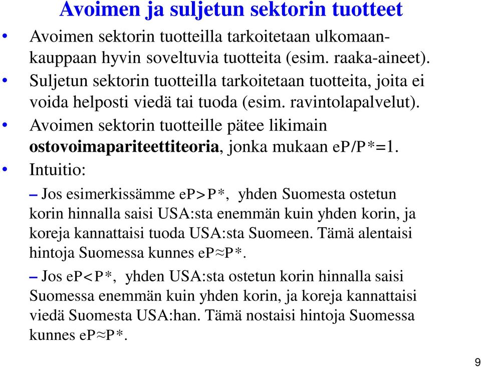 Avoimen sektorin tuotteille pätee likimain ostovoimapariteettiteoria, jonka mukaan ep/p*=1.