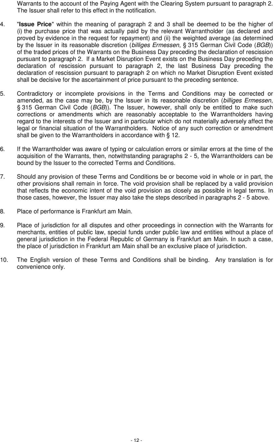 evidence in the request for repayment) and (ii) the weighted average (as determined by the Issuer in its reasonable discretion (billiges Ermessen, 315 German Civil Code (BGB)) of the traded prices of