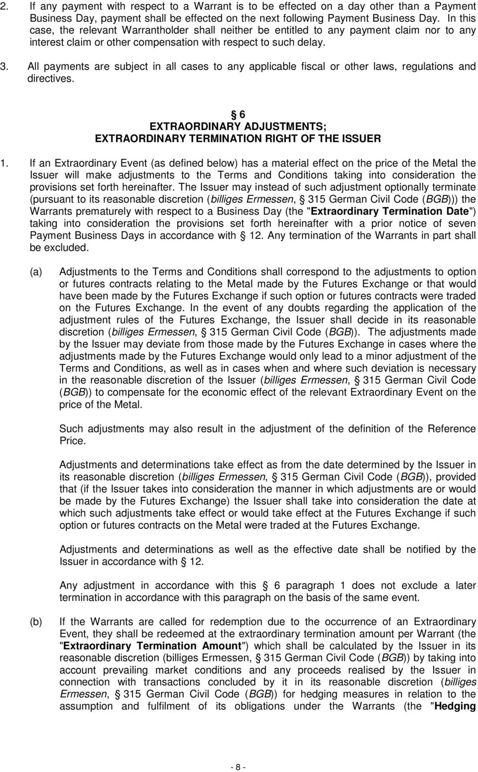 All payments are subject in all cases to any applicable fiscal or other laws, regulations and directives. 6 EXTRAORDINARY ADJUSTMENTS; EXTRAORDINARY TERMINATION RIGHT OF THE ISSUER 1.