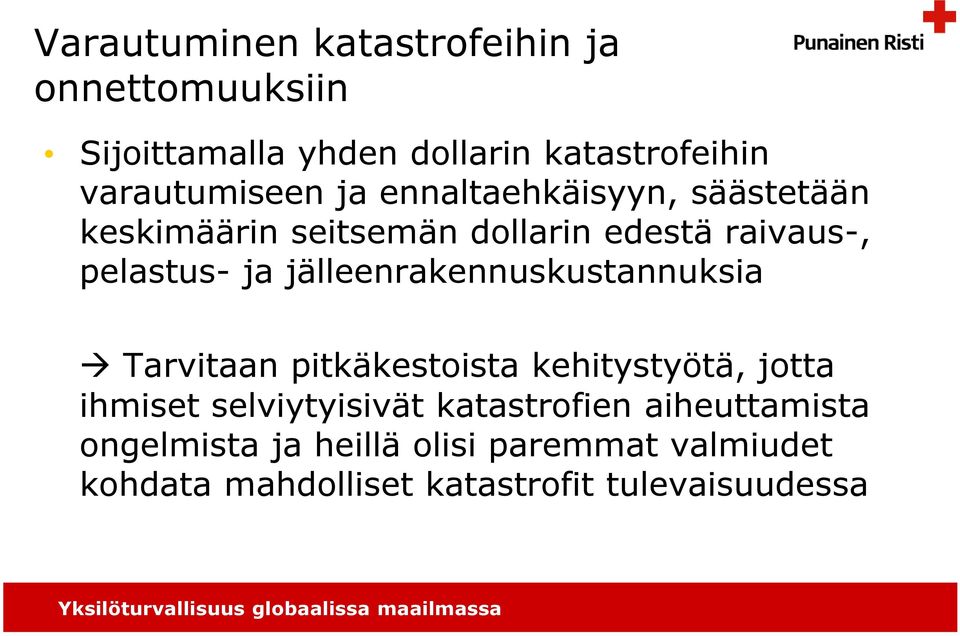 ja jälleenrakennuskustannuksia Tarvitaan pitkäkestoista kehitystyötä, jotta ihmiset selviytyisivät