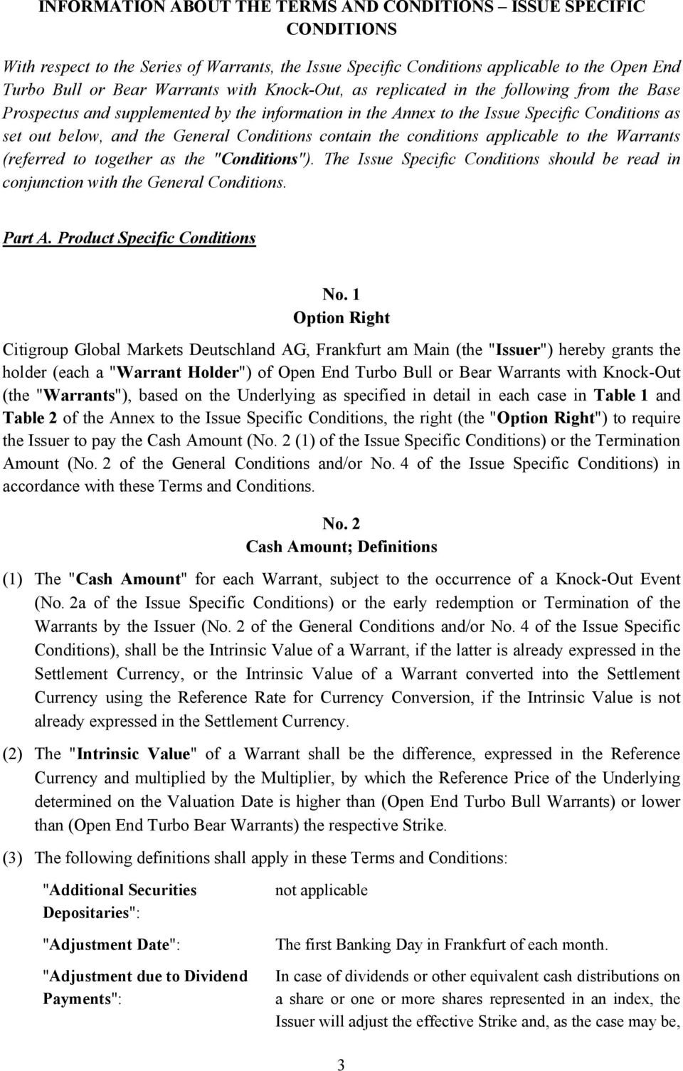 contain the conditions applicable to the Warrants (referred to together as the "Conditions"). The Issue Specific Conditions should be read in conjunction with the General Conditions. Part A.