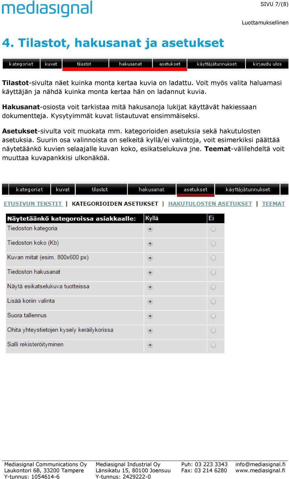 Hakusanat-osiosta voit tarkistaa mitä hakusanoja lukijat käyttävät hakiessaan dokumentteja. Kysytyimmät kuvat listautuvat ensimmäiseksi.