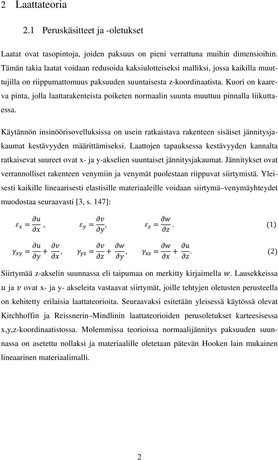 Kuori on kaareva pinta, jolla laattarakenteista poiketen normaalin suunta muuttuu pinnalla liikuttaessa.
