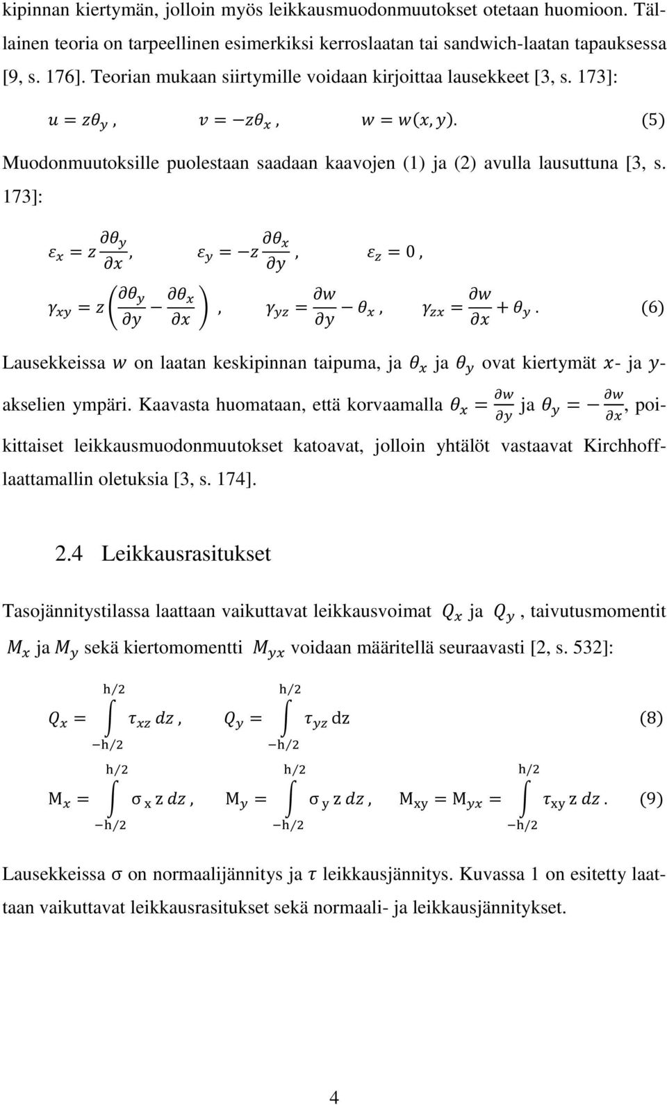 (6) Lausekkeissa on laatan keskipinnan taipuma, ja ja ovat kiertymät - ja - akselien ympäri.