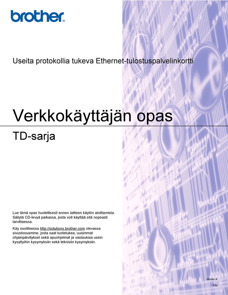 Säilytä CD-levyä paikassa, josta voit käyttää sitä nopeasti tarvittaessa. Käy osoitteessa http://solutions.