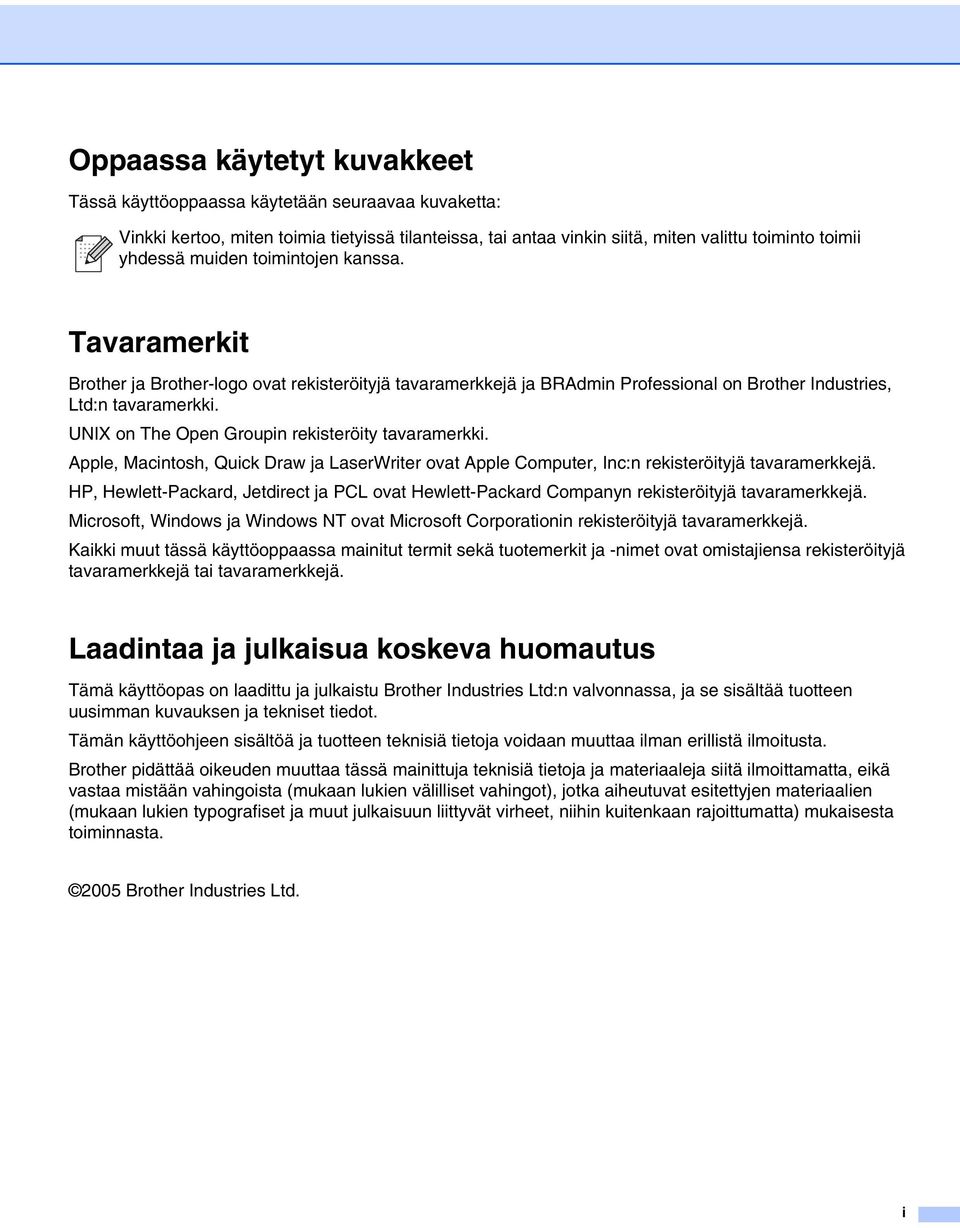 UNIX on The Open Groupin rekisteröity tavaramerkki. Apple, Macintosh, Quick Draw ja LaserWriter ovat Apple Computer, Inc:n rekisteröityjä tavaramerkkejä.