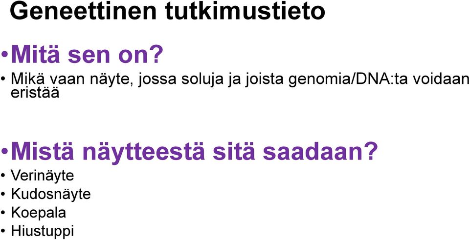 genomia/dna:ta voidaan eristää Mistä