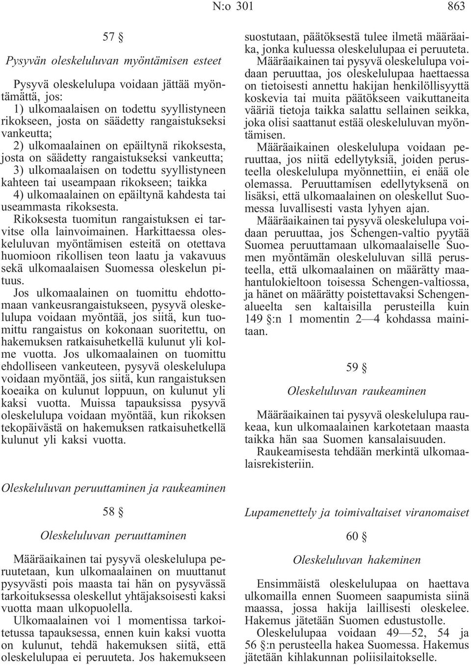 epäiltynä kahdesta tai useammasta rikoksesta. Rikoksesta tuomitun rangaistuksen ei tarvitse olla lainvoimainen.