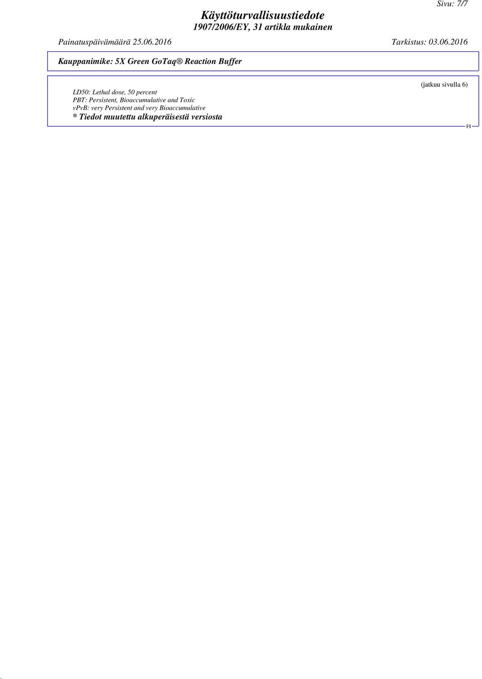 Bioaccumulative and Toxic vpvb: very Persistent and very
