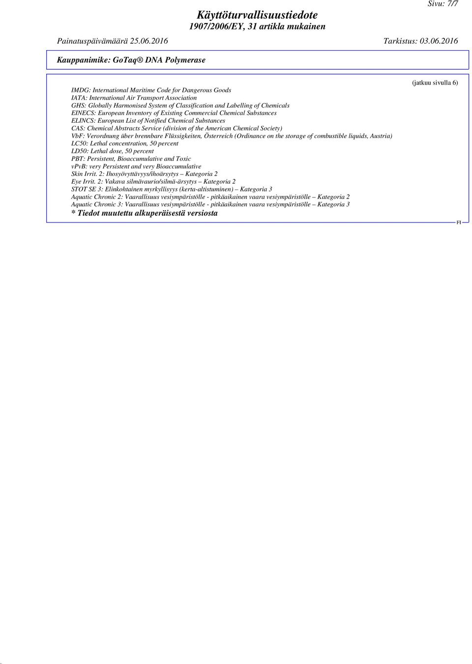 American Chemical Society) VbF: Verordnung über brennbare Flüssigkeiten, Österreich (Ordinance on the storage of combustible liquids, Austria) LC50: Lethal concentration, 50 percent LD50: Lethal