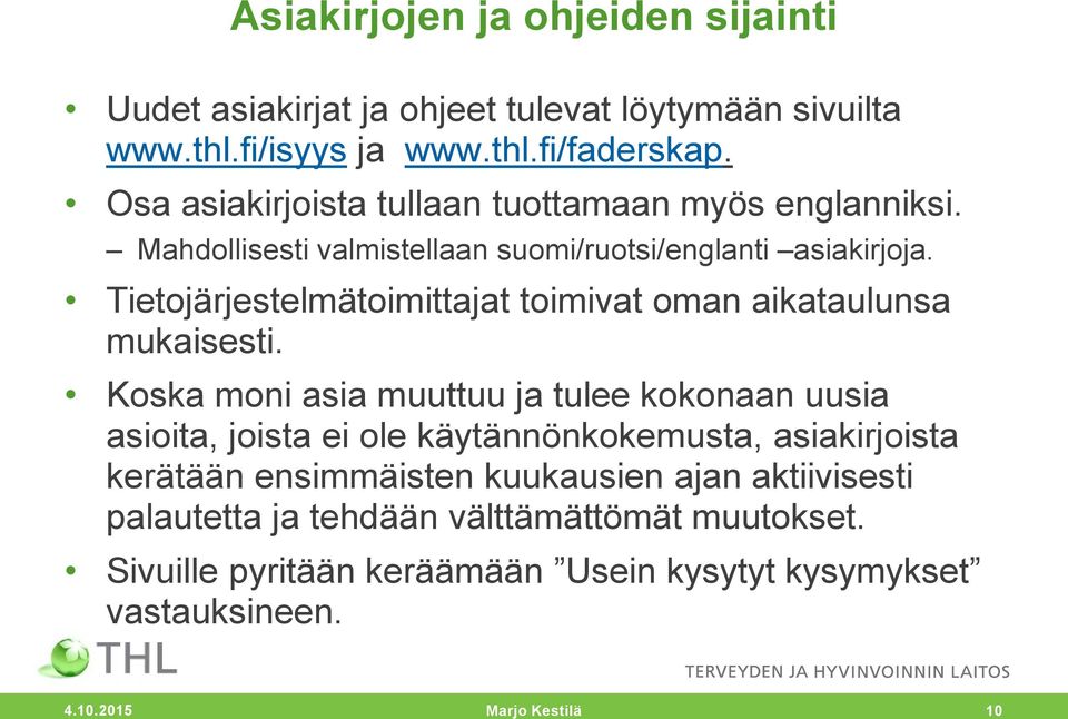 Tietojärjestelmätoimittajat toimivat oman aikataulunsa mukaisesti.