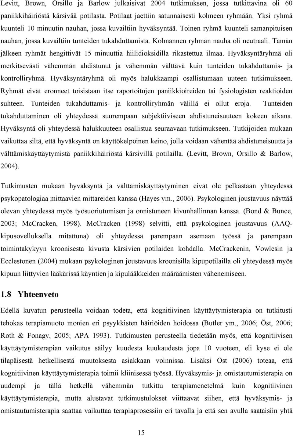 Tämän jälkeen ryhmät hengittivät 15 minuuttia hiilidioksidilla rikastettua ilmaa.