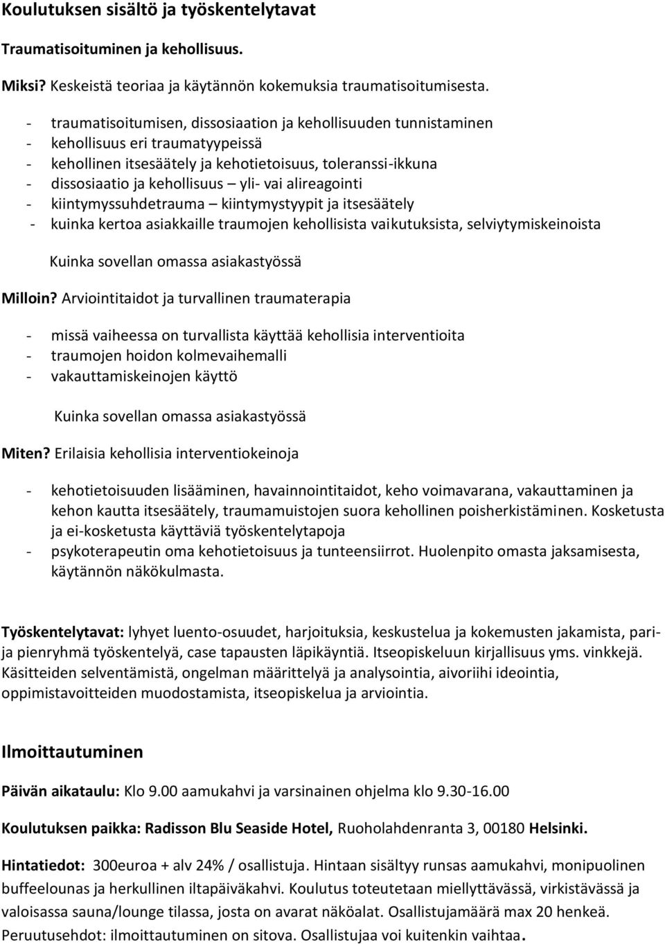 vai alireagointi - kiintymyssuhdetrauma kiintymystyypit ja itsesäätely - kuinka kertoa asiakkaille traumojen kehollisista vaikutuksista, selviytymiskeinoista Kuinka sovellan omassa asiakastyössä