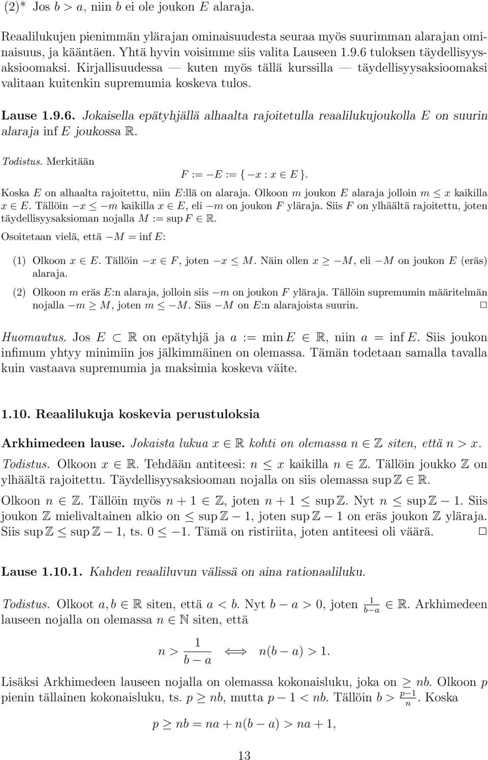 Todistus. Merkitään F := E := { x : x E }. Kosk E on lhlt rjoitettu, niin E:llä on lrj. Olkoon m joukon E lrj jolloin m x kikill x E. Tällöin x m kikill x E, eli m on joukon F ylärj.