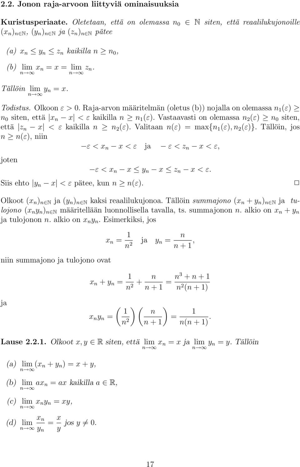 Olkoon ε > 0. Rj-rvon määritelmän (oletus (b)) nojll on olemss n 1 (ε) n 0 siten, että x n x < ε kikill n n 1 (ε). Vstvsti on olemss n (ε) n 0 siten, että z n x < ε kikill n n (ε).