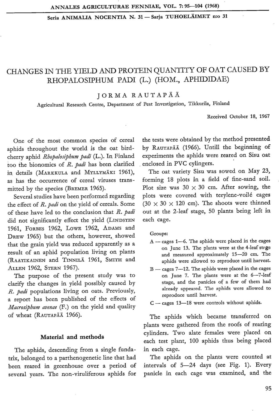 world is the oat birdcherry aphid Rhopalosiphum padi (L.). In Finland too the bionomics of R.