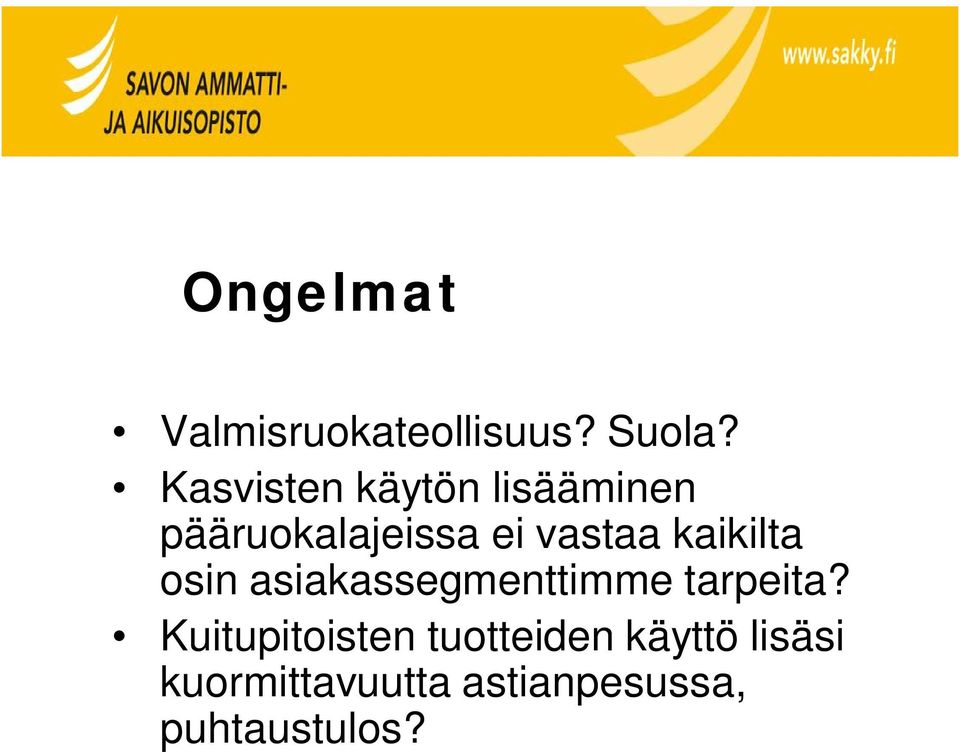 kaikilta osin asiakassegmenttimme tarpeita?