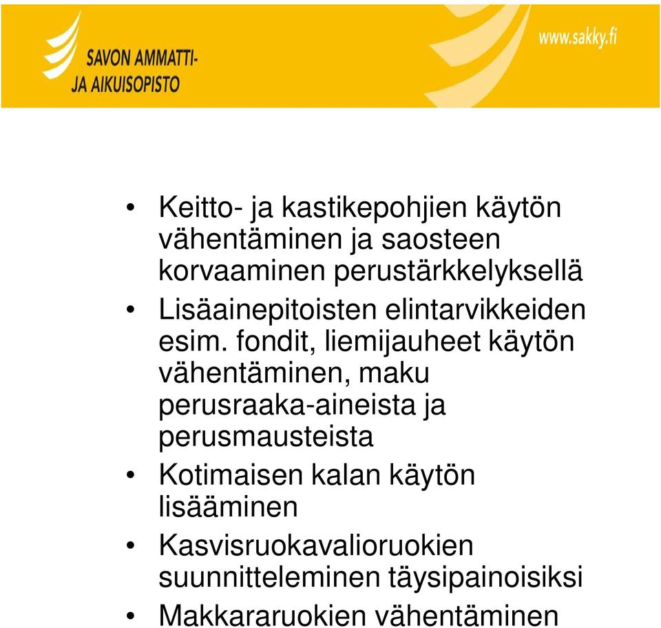 fondit, liemijauheet käytön vähentäminen, maku perusraaka-aineista ja