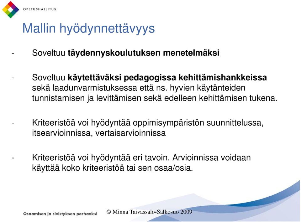 hyvien käytänteiden tunnistamisen ja levittämisen sekä edelleen kehittämisen tukena.