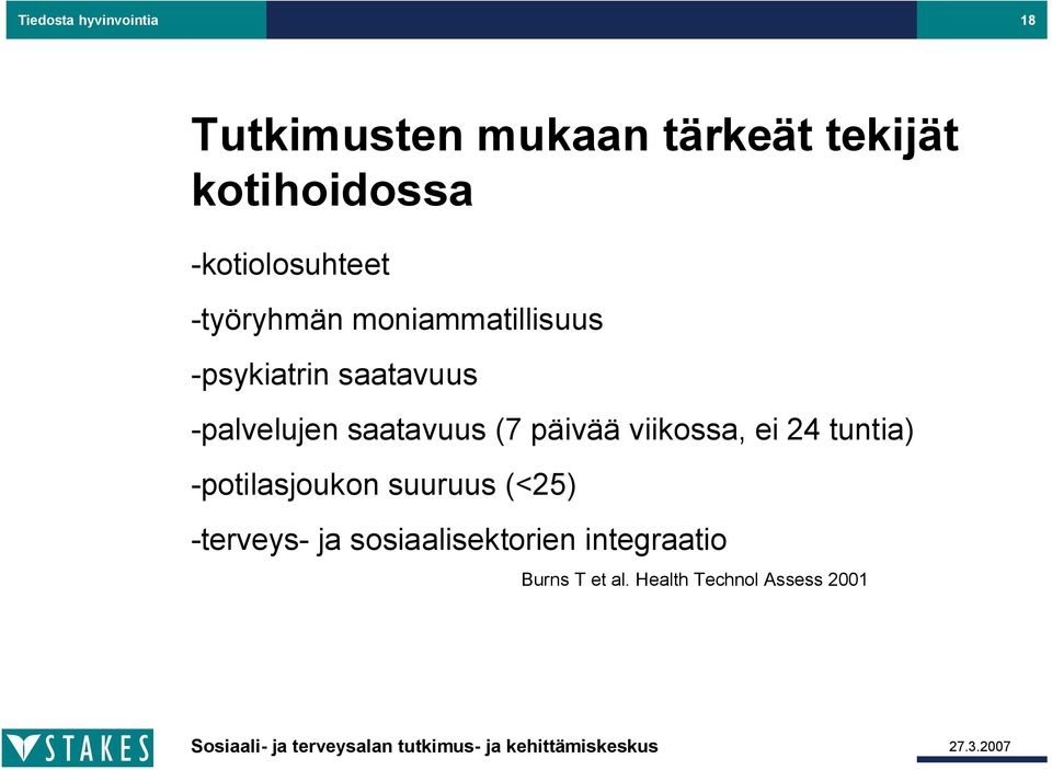 saatavuus (7 päivää viikossa, ei 24 tuntia) potilasjoukon suuruus (<25)