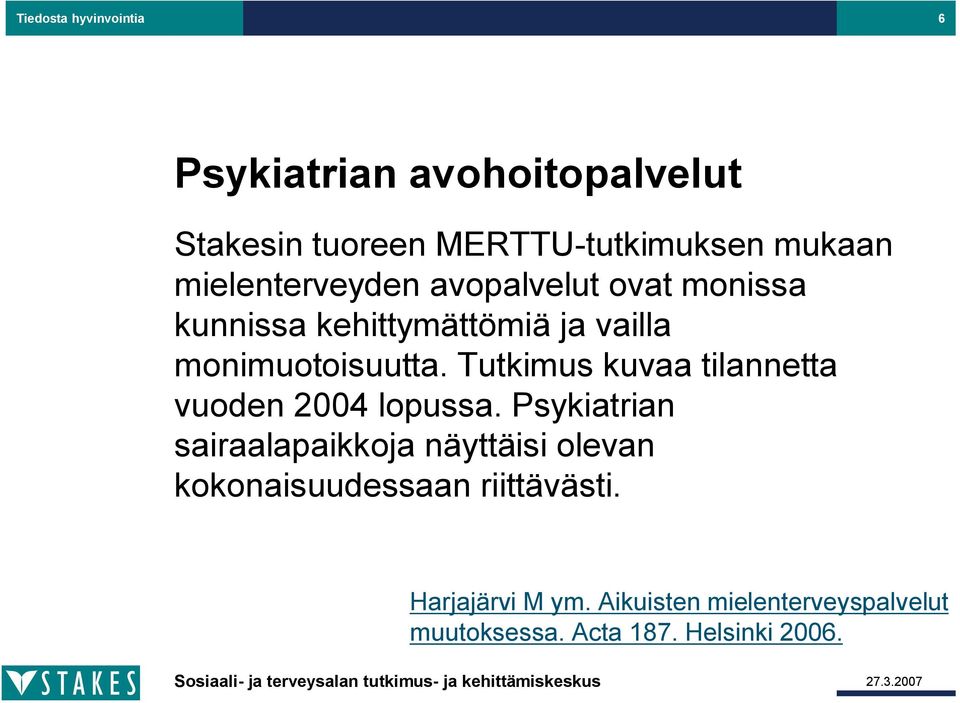 Tutkimus kuvaa tilannetta vuoden 2004 lopussa.