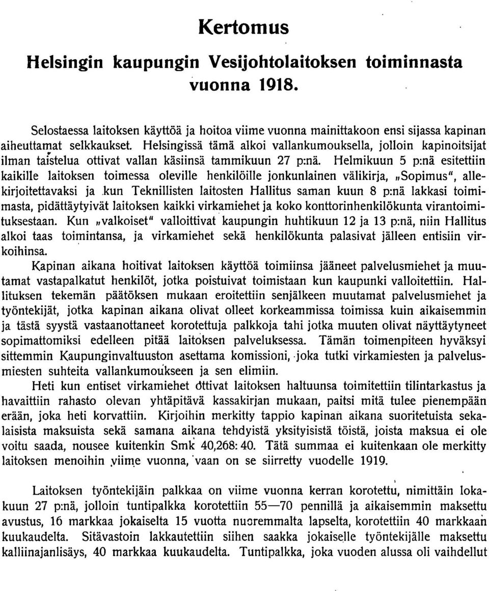 Helmikuun 5 p:nä esitettiin kaikille laitoksen toimessa oleville henkilöille jonkunlainen välikirja, Sopimus, allekirjoitettavaksi ja.