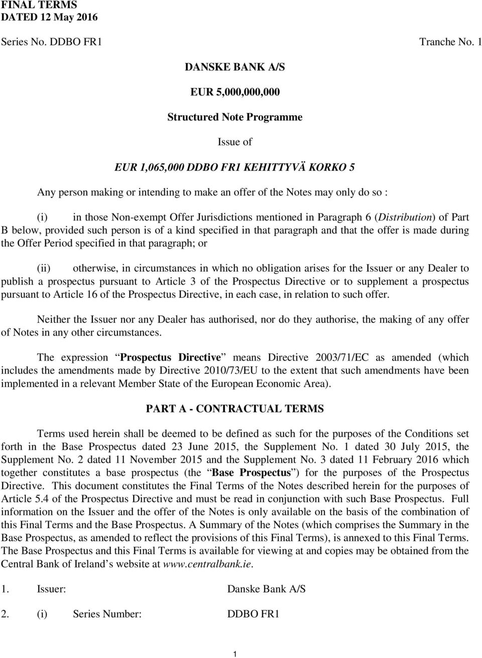 those Non-exempt Offer Jurisdictions mentioned in Paragraph 6 (Distribution) of Part B below, provided such person is of a kind specified in that paragraph and that the offer is made during the Offer