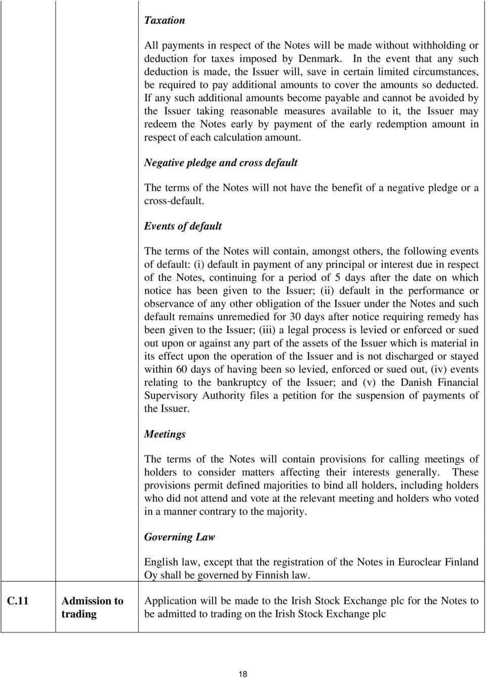 If any such additional amounts become payable and cannot be avoided by the Issuer taking reasonable measures available to it, the Issuer may redeem the Notes early by payment of the early redemption