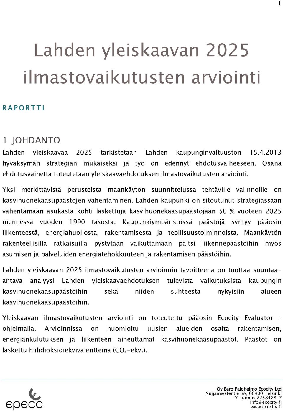 Yksi merkittävistä perusteista maankäytön suunnittelussa tehtäville valinnoille on kasvihuonekaasupäästöjen vähentäminen.