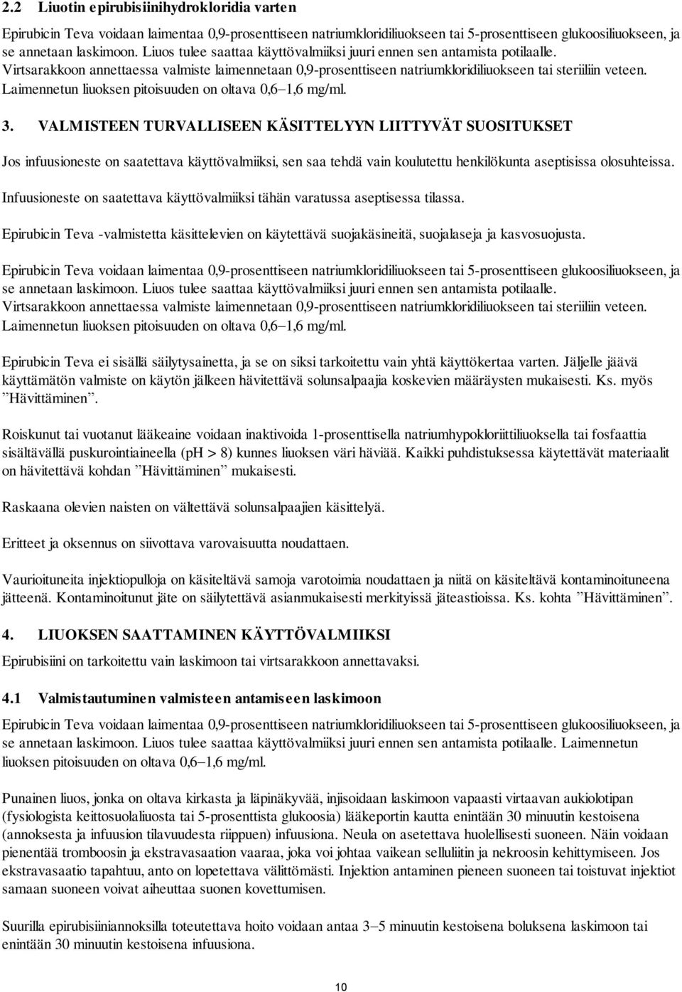 Laimennetun liuoksen pitoisuuden on oltava 0,6 1,6 mg/ml. 3.