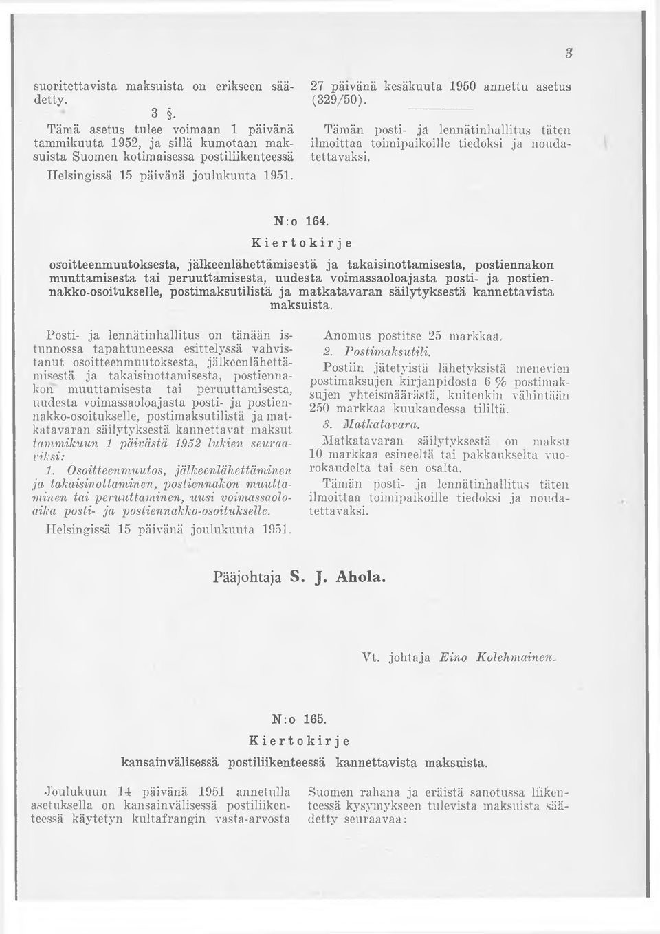 27 päivänä kesäkuuta 1950 annettu asetus (329/50). Tämän posti- ja lennätinhallitus täten ilmoittaa toimipaikoille tiedoksi ja noudatettavaksi. N: o 164.