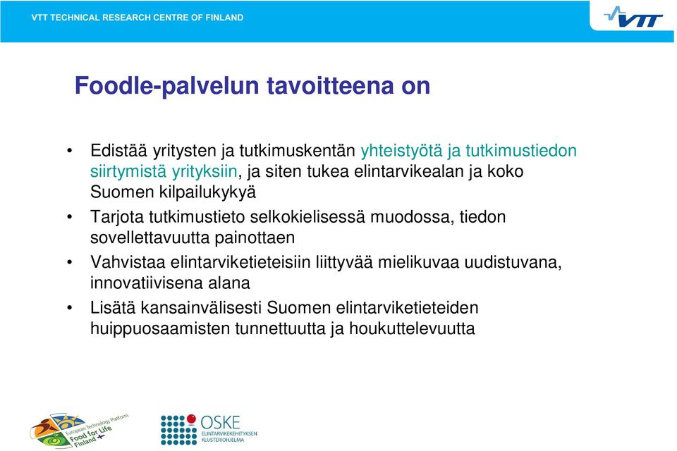 muodossa, tiedon sovellettavuutta painottaen Vahvistaa elintarviketieteisiin liittyvää mielikuvaa uudistuvana,