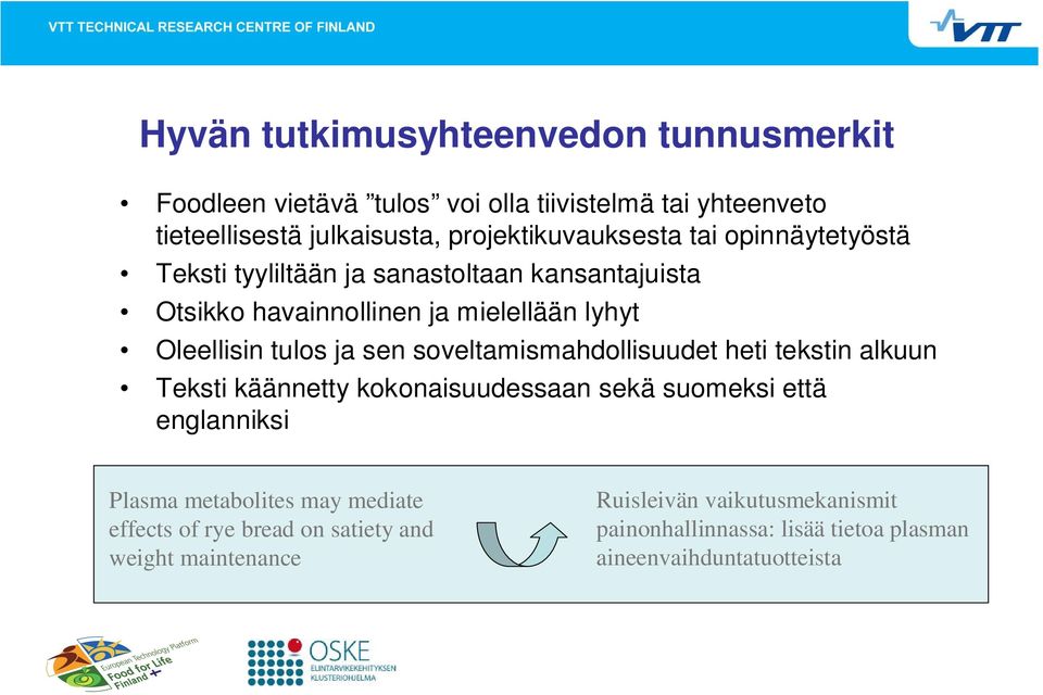 tulos ja sen soveltamismahdollisuudet heti tekstin alkuun Teksti käännetty kokonaisuudessaan sekä suomeksi että englanniksi Plasma metabolites