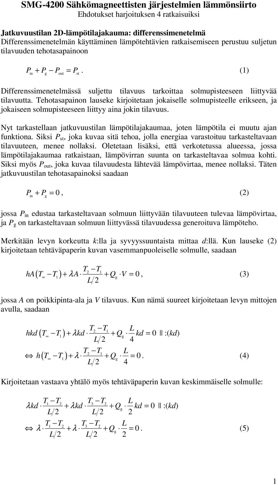 ehotasapaon lauseke kirjoitetaan jokaiselle solmupisteelle erikseen, ja jokaiseen solmupisteeseen liittyy aa jok tilavuus.