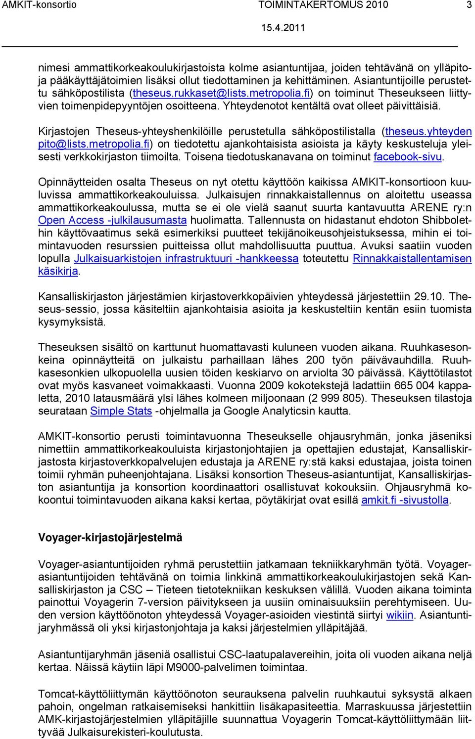 Kirjastojen Theseus-yhteyshenkilöille perustetulla sähköpostilistalla (theseus.yhteyden pito@lists.metropolia.