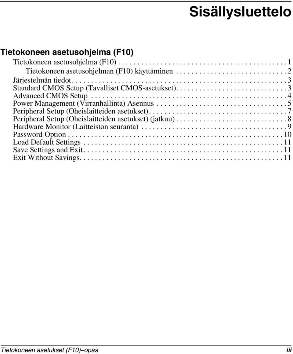 .................................................. 4 Power Management (Virranhallinta) Asennus.................................. 5 Peripheral Setup (Oheislaitteiden asetukset).