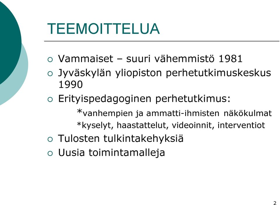 *vanhempien ja ammatti-ihmisten näkökulmat *kyselyt, haastattelut,