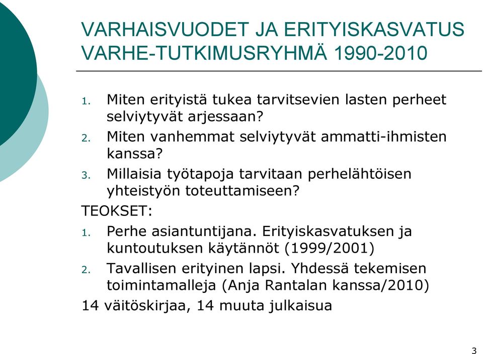 Miten vanhemmat selviytyvät ammatti-ihmisten kanssa? 3.