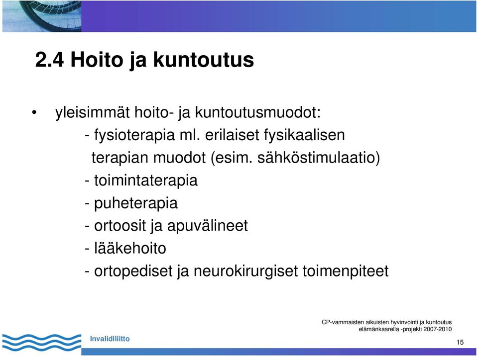 sähköstimulaatio) - toimintaterapia - puheterapia - ortoosit ja