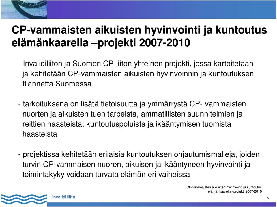 tarpeista, ammatillisten suunnitelmien ja reittien haasteista, kuntoutuspoluista ja ikääntymisen tuomista haasteista - projektissa kehitetään