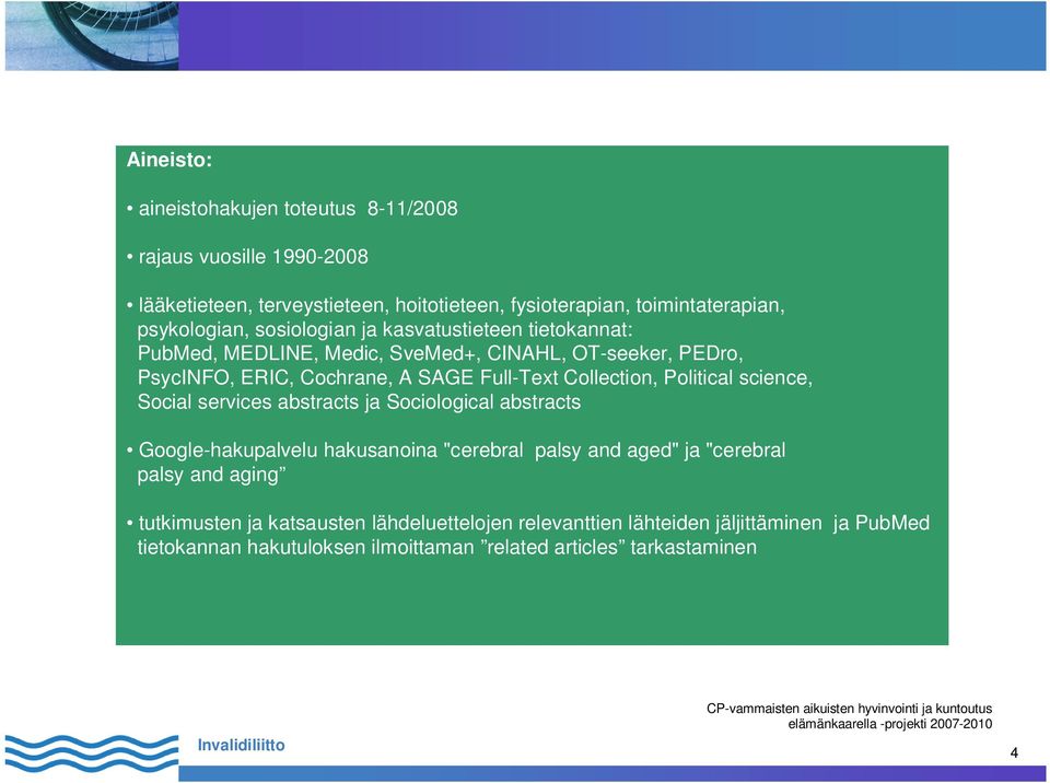 Collection, Political science, Social services abstracts ja Sociological abstracts Google-hakupalvelu hakusanoina "cerebral palsy and aged" ja "cerebral palsy