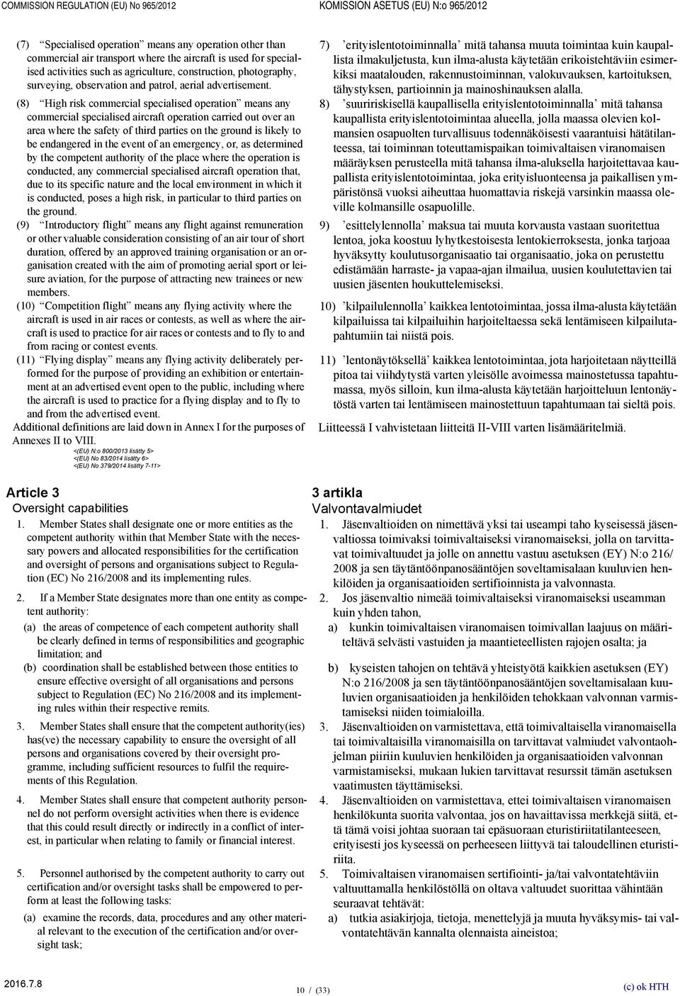 (8) High risk commercial specialised operation means any commercial specialised aircraft operation carried out over an area where the safety of third parties on the ground is likely to be endangered