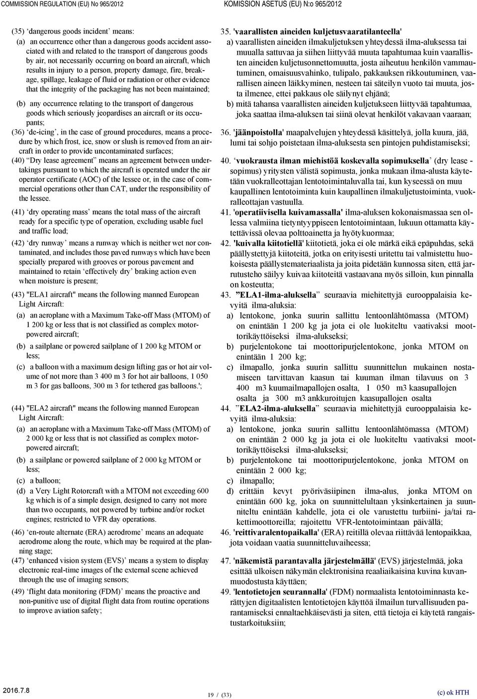 operated under the air operator certificate (AOC) of the lessee or, in the case of commercial operations other than CAT, under the responsibility of the lessee.