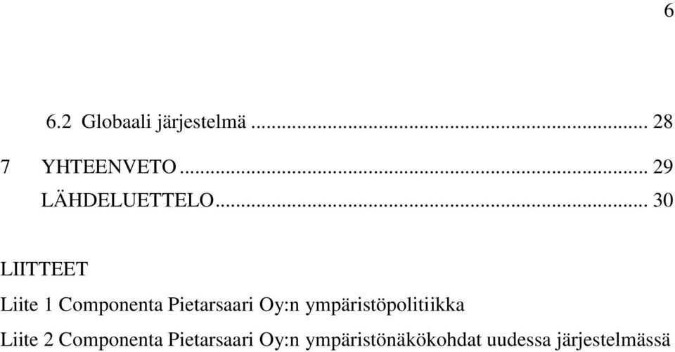 .. 30 LIITTEET Liite 1 Componenta Pietarsaari Oy:n