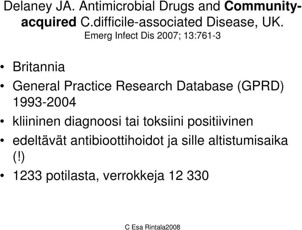 Emerg Infect Dis 2007; 13:761-3 Britannia General Practice Research Database