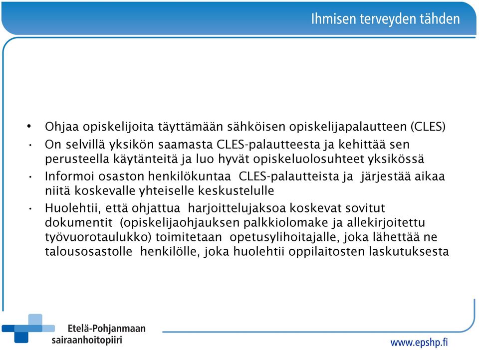 koskevalle yhteiselle keskustelulle Huolehtii, että ohjattua harjoittelujaksoa koskevat sovitut dokumentit (opiskelijaohjauksen palkkiolomake