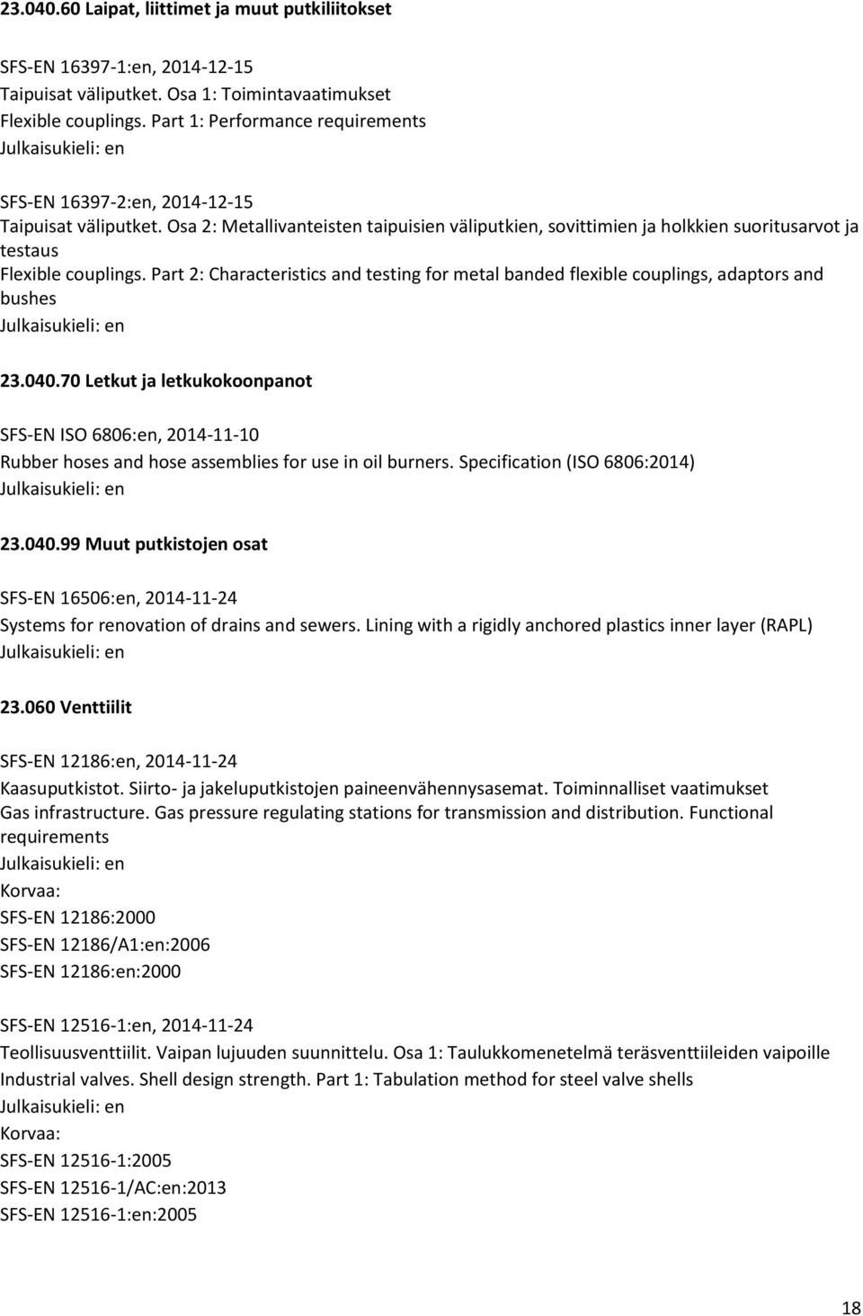 Osa 2: Metallivanteisten taipuisien väliputkien, sovittimien ja holkkien suoritusarvot ja testaus Flexible couplings.