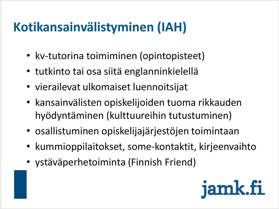 rikkauden hyödyntäminen (kulttuureihin tutustuminen) osallistuminen opiskelijajärjestöjen