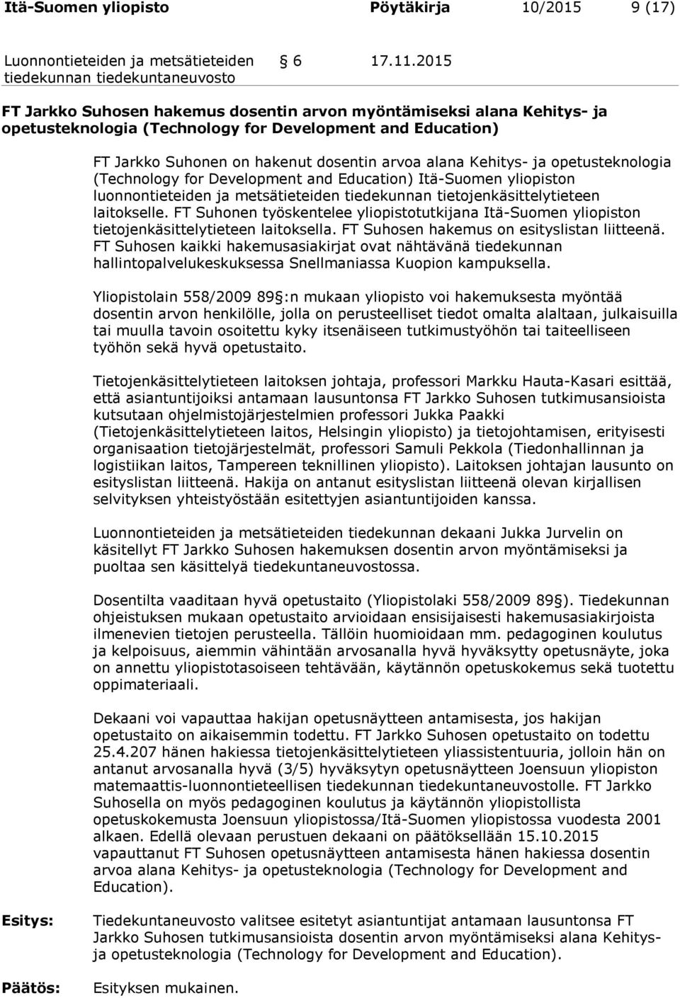 opetusteknologia (Technology for Development and Education) Itä-Suomen yliopiston luonnontieteiden ja metsätieteiden tiedekunnan tietojenkäsittelytieteen laitokselle.